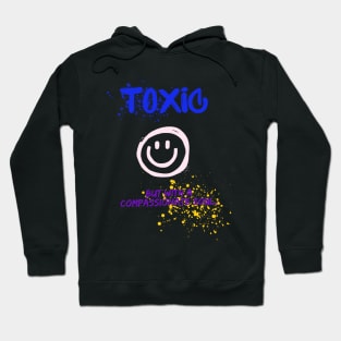 Toxic with a compassionate soul Hoodie